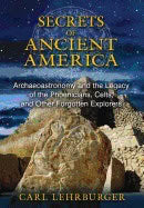 Carl Lehrburger | Secrets Of Ancient America : Archaeoastronomy and the Legacy of the Phoenicians, Celts, and Other Forg...