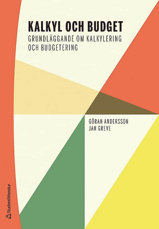 Andersson, Göran | Greve, Jan | Kalkyl och budget : Grundläggande om kalkylering och budgetering