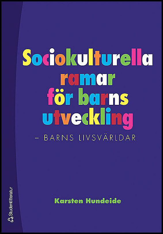 Hundeide, Karsten | Sociokulturella ramar för barns utveckling : Barns livsvärldar