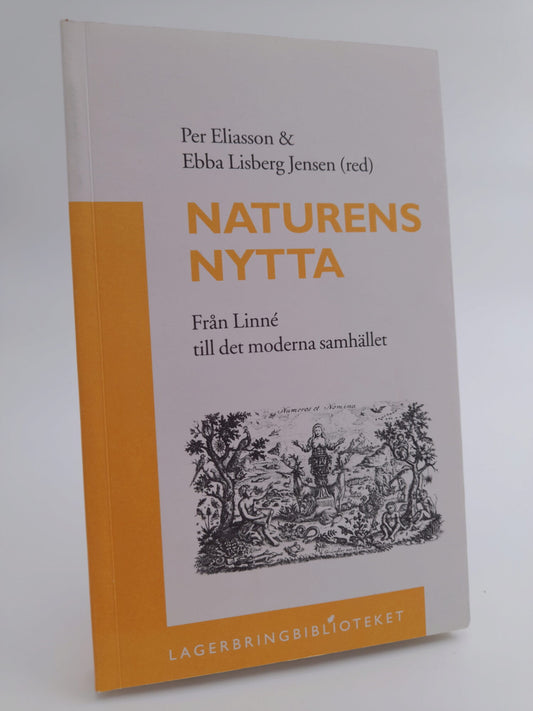 Eliasson, Per | Lisberg Jensen, Ebba [red.] | Naturens nytta : Från Linné till det moderna samhället