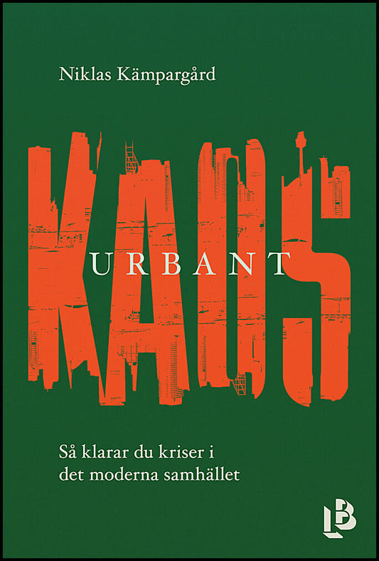 Kämpargård, Niklas | Urbant kaos : Så klarar du kriser i det moderna samhället