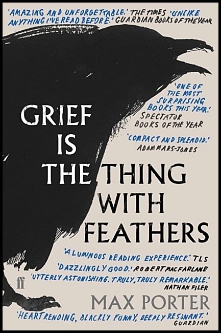 Porter, Max | Grief is the Thing with Feathers