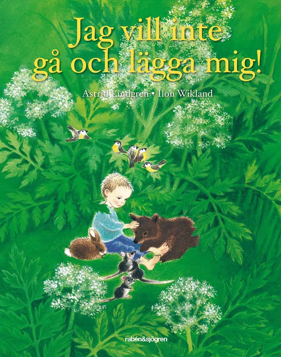 Lindgren, Astrid | Wikland, Ilon | Jag vill inte gå och lägga mig!