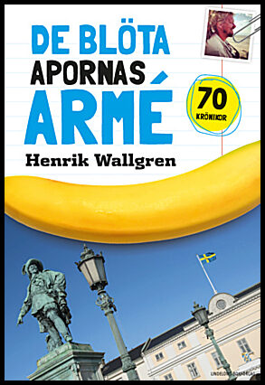 Wallgren, Henrik | De blöta apornas armé : Krönikor 2006-2014