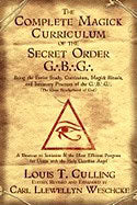 Culling, Louis T. | Weschcke, Carl Llewellyn | The Complete Magick Curriculum of the Secret Order G.B.G. : Being the Ent...