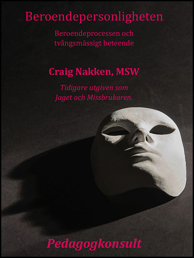Nakken, Craig | Beroendepersonligheten : Att förstå beroendeprocessen och tvångsmässigt beteende