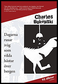 Bukowski, Charles | Dagarna rusar iväg som vilda hästar över bergen
