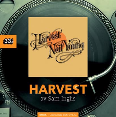 Inglis, Sam | Neil Young : Harvest