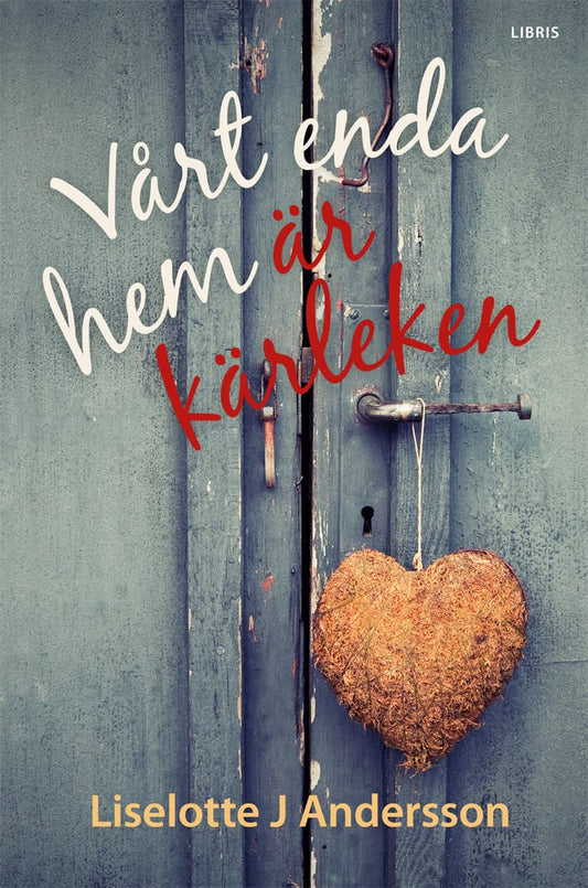 Andersson, Liselotte J. | Vårt enda hem är kärleken