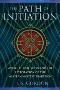 John Gordon | Path Of Initiation : Spiritual Evolution and the Restoration of the Western Mystery Tradition