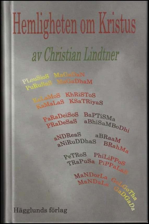 Lindtner, Christian | Hemligheten om Kristus : Nya testamentet är Buddhas testamente