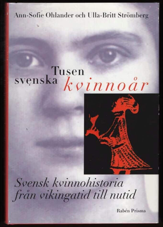 Ohlander, Ann-Sofie och Strömberg Ulla-Britt | Tusen svenska kvinnoår : Svensk kvinnohistoria från vikingatid till nutid