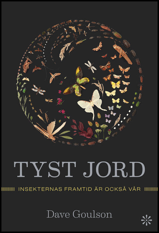 Goulson, Dave | Tyst jord : Insekternas framtid är också vår