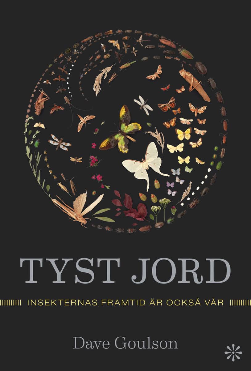 Goulson, Dave | Tyst jord : Insekternas framtid är också vår