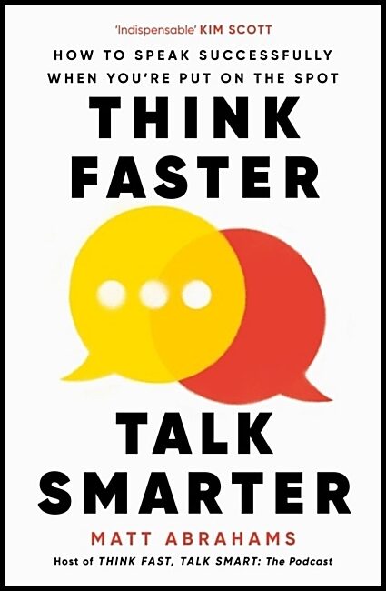 Abrahams, Matt | Think Faster, Talk Smarter