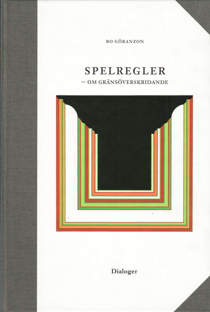 Göranzon, Bo | Spelregler : Om gränsöverskridande