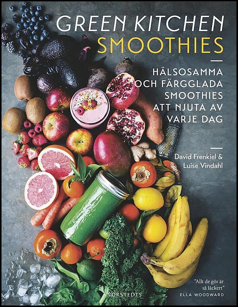 Frenkiel, David| Vindahl, Luise | Green Kitchen Smoothies : Hälsosamma och färgglada smoothies att njuta av varje dag