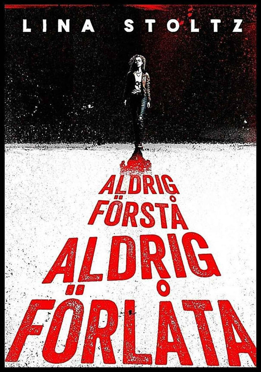 Stoltz, Lina | Aldrig förstå, aldrig förlåta