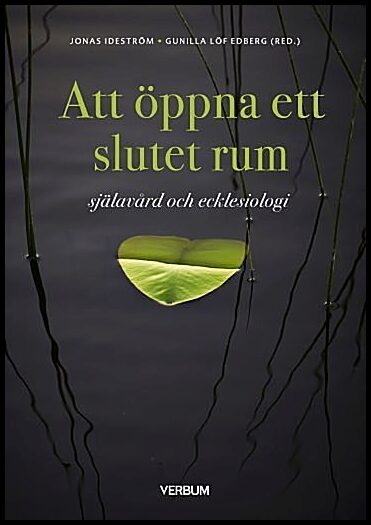 Ideström, Jonas| Löf Edberg, Gunilla [red.] | Att öppna ett slutet rum : Själavård och ecklesiologi