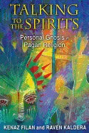 Kenaz Filan, | Raven Kaldera | Talking To The Spirits : Personal Gnosis in Pagan Religion