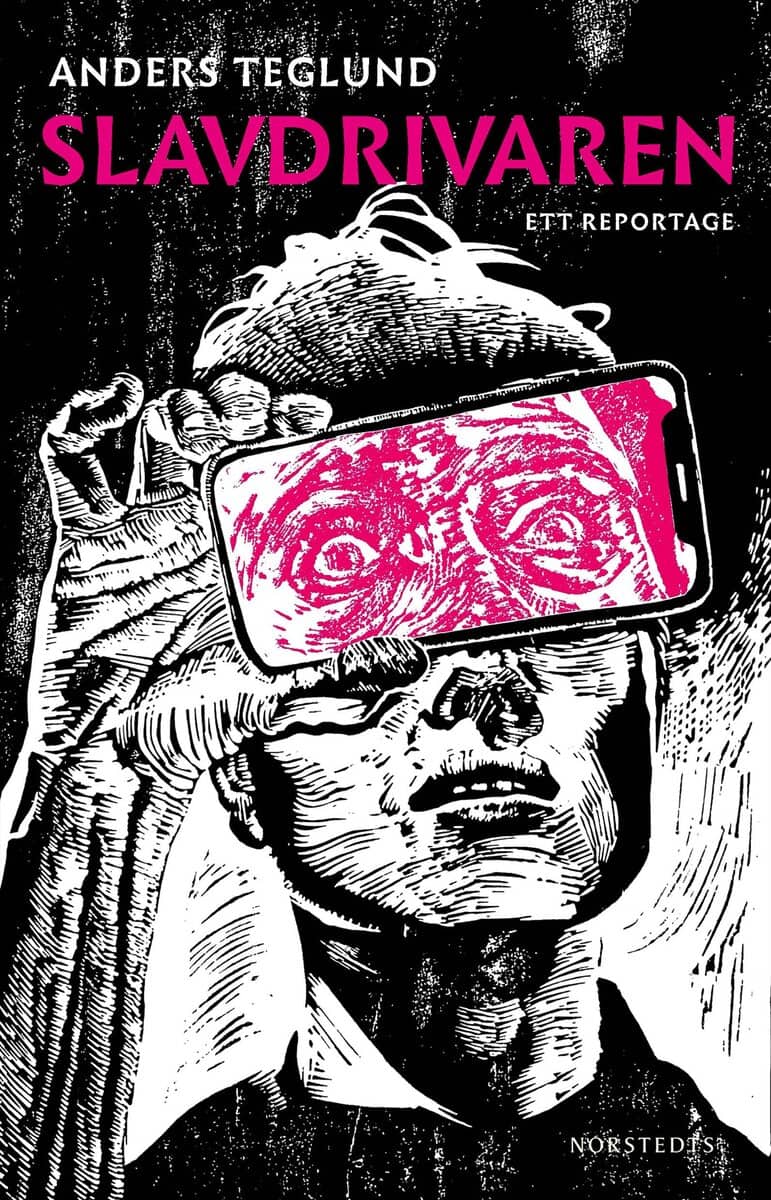 Teglund, Anders | Slavdrivaren : Ett reportage om bossar, gigekonomi och slaveriets spöke