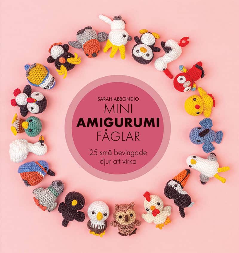 Abbondio, Sarah | Mini amigurumi fåglar : 25 små bevingade djur att virka