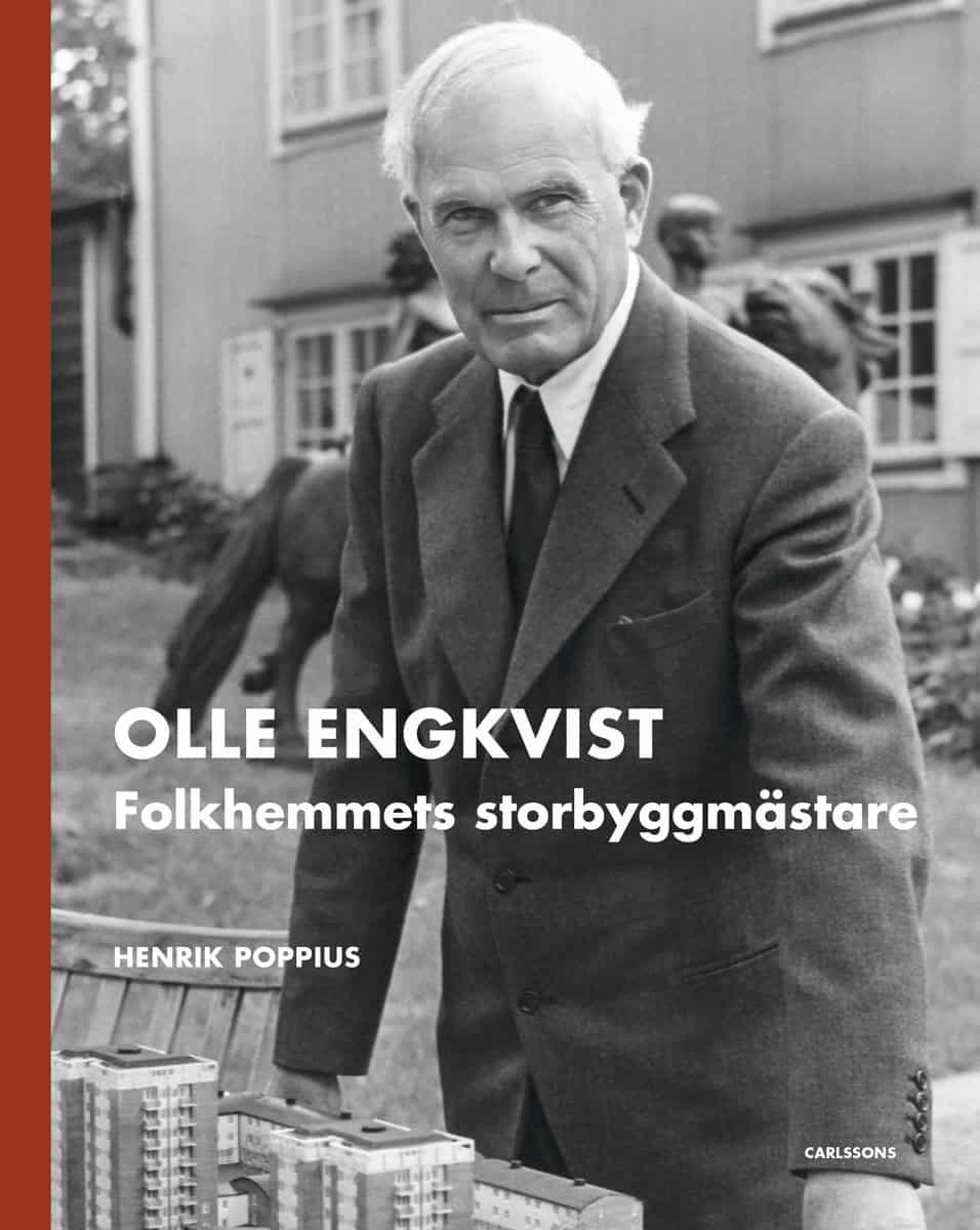 Poppius, Henrik | Olle Engkvist : Folkhemmets storbyggmästare