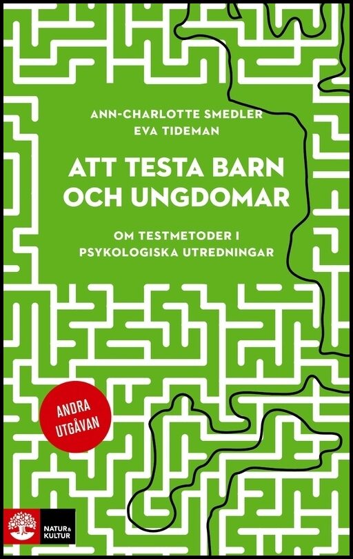 Smedler, Ann-Charlotte | Tideman, Eva | Att testa barn och ungdomar : Om testmetoder i psykologiska utredningar