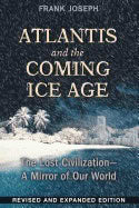 Frank Joseph | Atlantis And The Coming Ice Age : The Lost Civilization - A Mirror of Our World