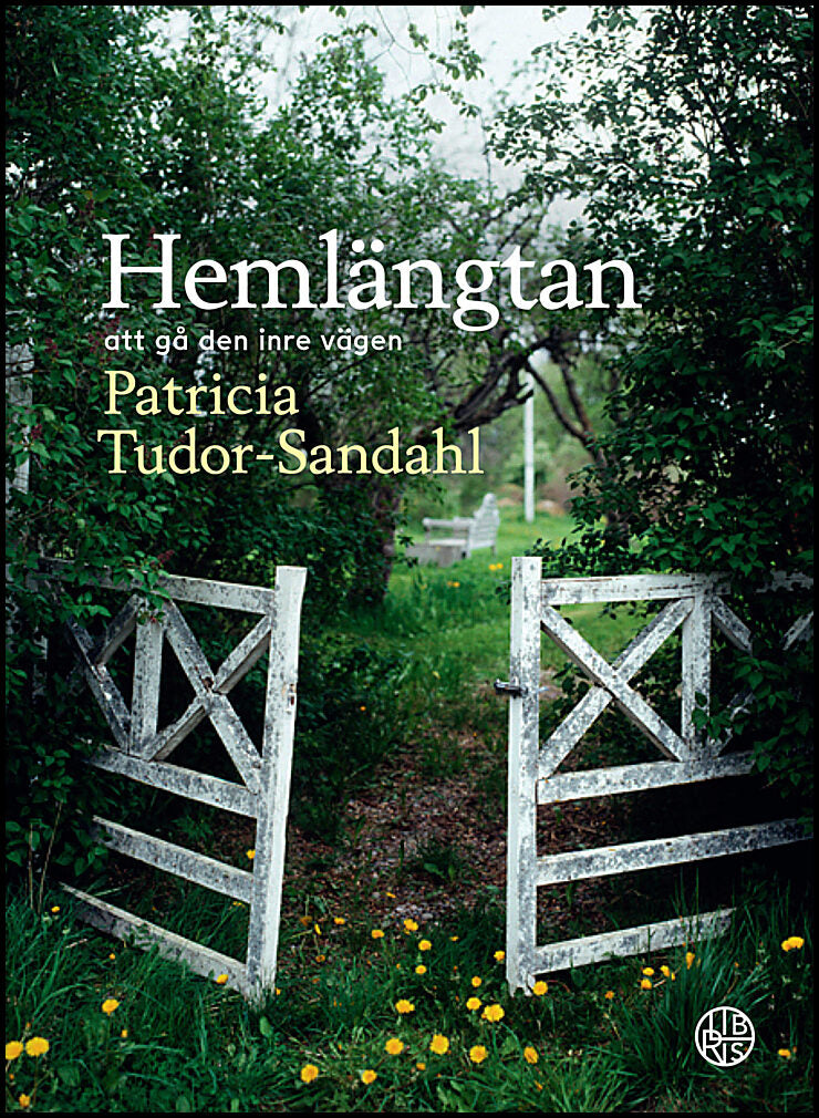 Tudor-Sandahl, Patricia | Hemlängtan : Att gå den inre vägen