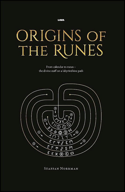 Norrman, Staffan | Origins of the runes : From calendar to runes - the divine staff on a labyrinthine path