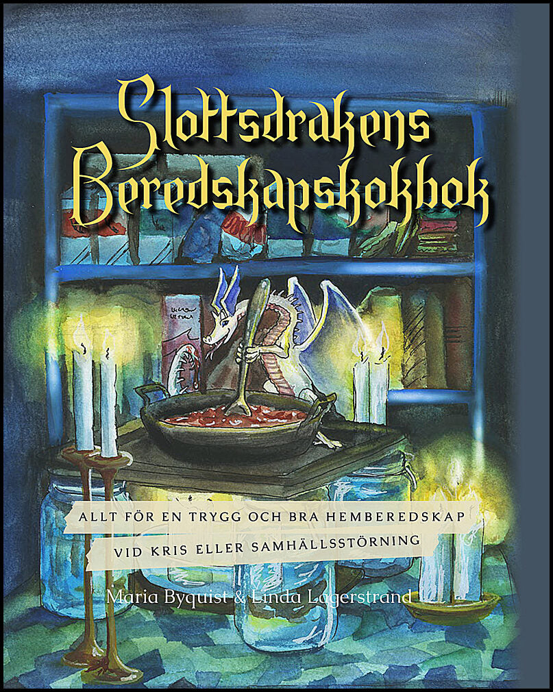 Byquist, Maria| Lagerstrand, Linda | Slottsdrakens beredskapskokbok