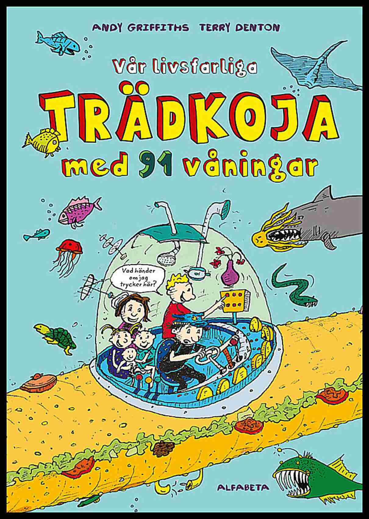 Griffiths, Andy | Denton, Terry | Vår livsfarliga trädkoja med 91 våningar