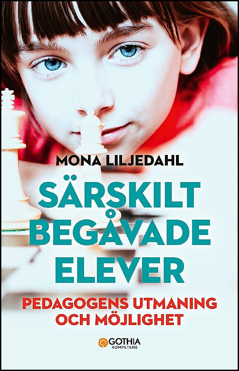 Liljedahl, Mona | Särskilt begåvade elever : Pedagogens utmaning och möjlighet