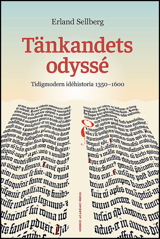 Sellberg, Erland | Tänkandets odyssé : Tidigmodern idéhistoria 1350-1600