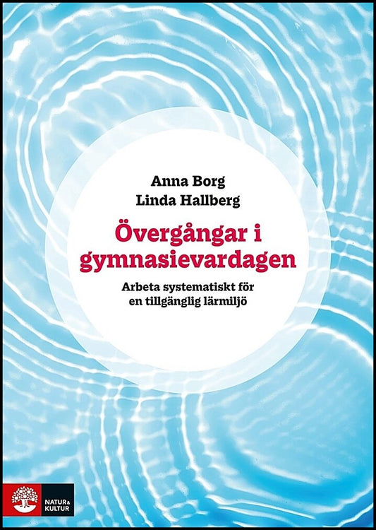 Borg, Anna | Hallberg, Linda | Övergångar i gymnasievardagen : Arbeta systematiskt för en tillgänglig lärmiljö