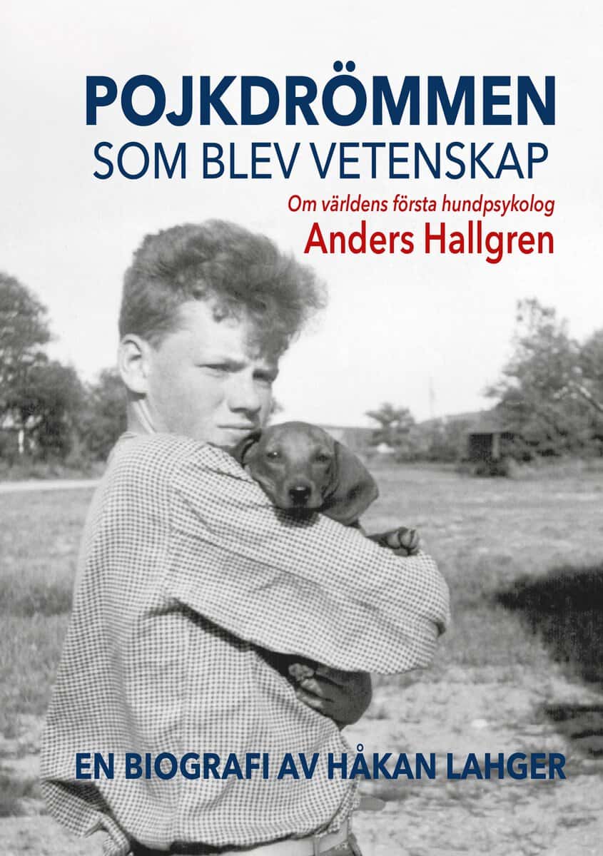 Lahger, Håkan | Pojkdrömmen som blev vetenskap : Om världens första hundpsykolog Anders Hallgren