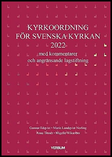Tronêt, Anna| Edqvist, Gunnar| Lundqvist Norling, Maria| Wikström, Migelle | Kyrkoordning med kommentarer (2022)
