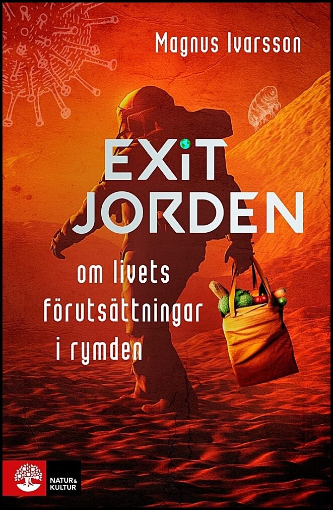 Ivarsson, Magnus | Exit Jorden : Om livets förutsättningar i rymden
