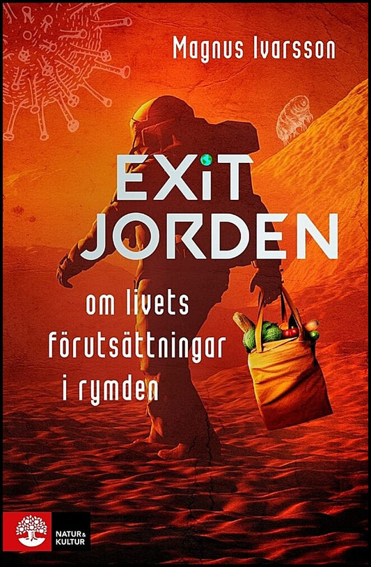 Ivarsson, Magnus | Exit Jorden : Om livets förutsättningar i rymden