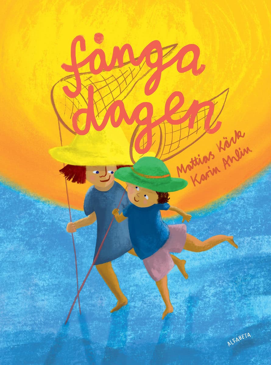 Käck, Mattias | Ahlin, Karin | Fånga dagen