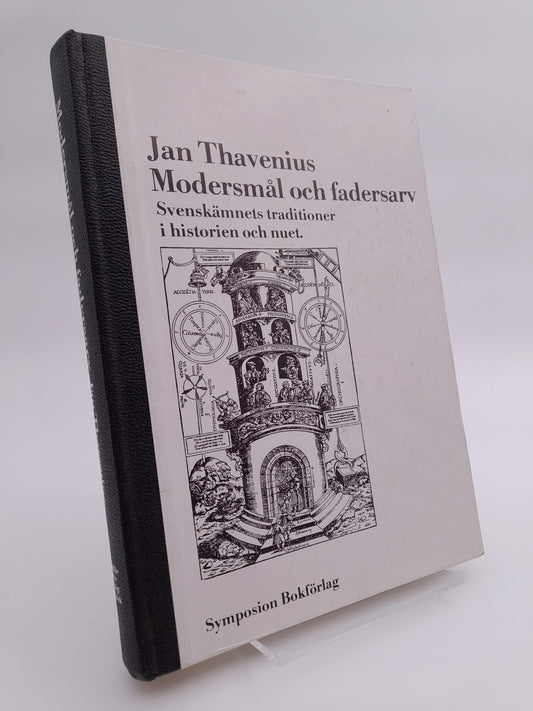 Thavenius, Jan | Modersmål och fadersarv : Svenskämnets traditioner i historien och nuet