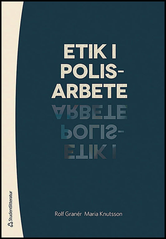 Granér, Rolf| Knutsson, Maria | Etik i polisarbete
