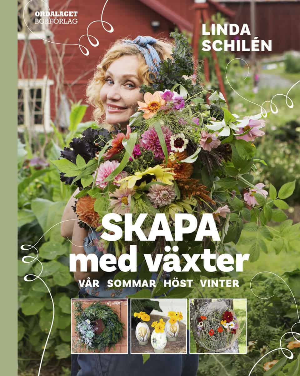 Schilén, Linda | Skapa med växter : Vår, sommar, höst, vinter