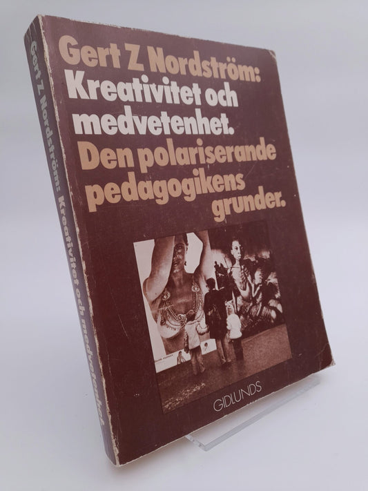 Nordström, Gert Z. | Kreativitet och medvetenhet : Den polariserande pedagogikens grunder