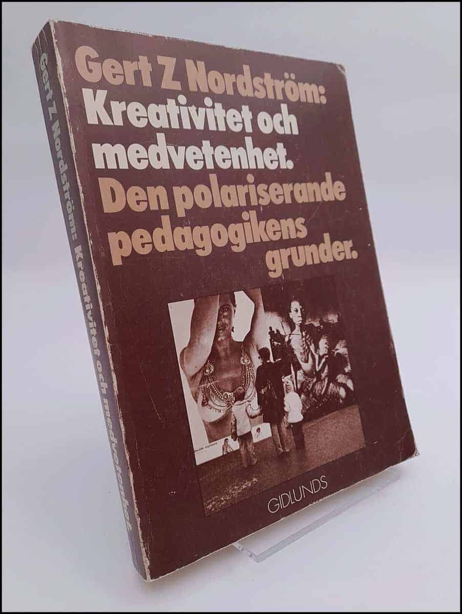 Nordström, Gert Z. | Kreativitet och medvetenhet : Den polariserande pedagogikens grunder