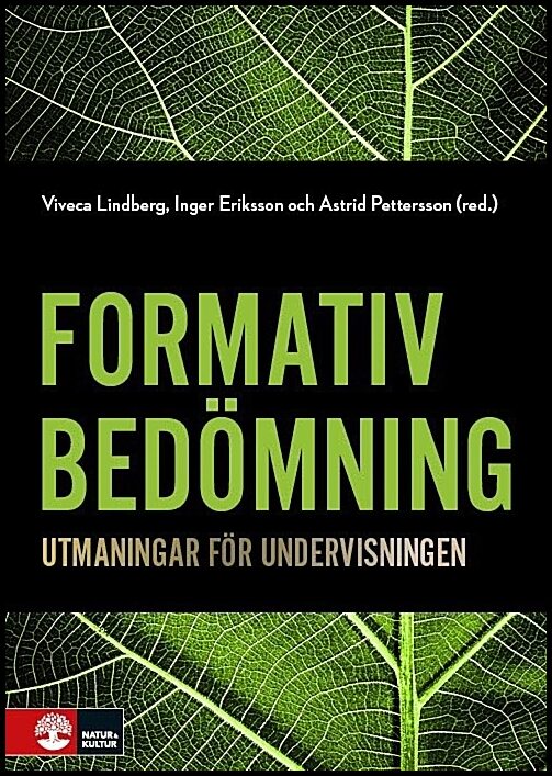 Lindberg, Viveca | Eriksson, Inger | Pettersson, Astrid [red.] | Formativ bedömning : Utmaningar för undervisningen