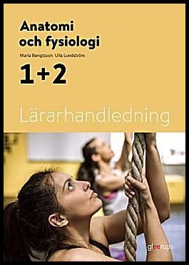 Bengtsson, Maria | Lundström, Ulla | Anatomi och fysiologi 1+2 Lärarhandledning
