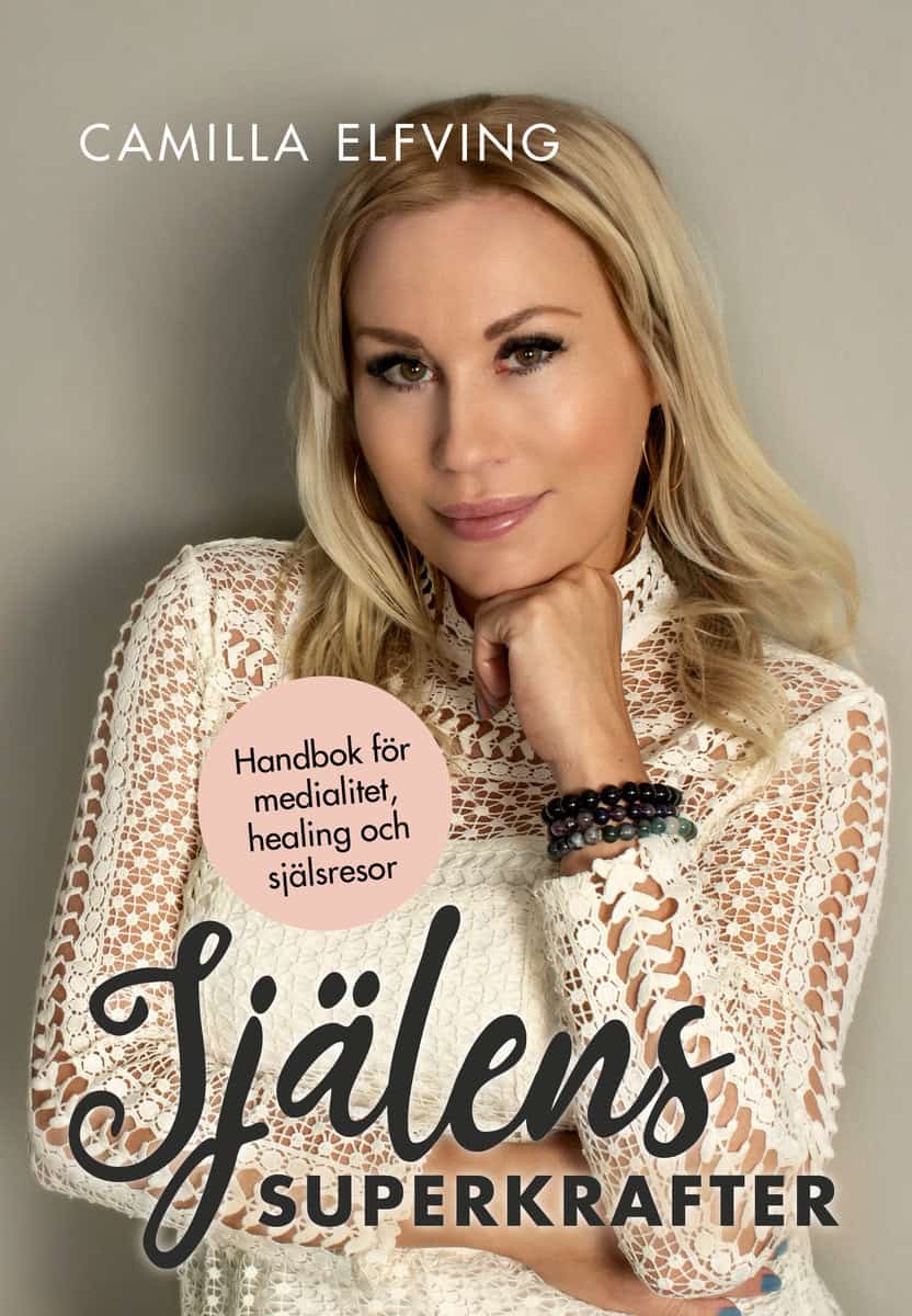 Elfving, Camilla | Själens superkrafter : Handbok för medialitet, healing och själsresor