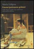 Löfgren, Maria | Emancipationens gränser : Emilie Flygare-Carléns 1840-talsromaner och kvinnans ställning [Diss.]